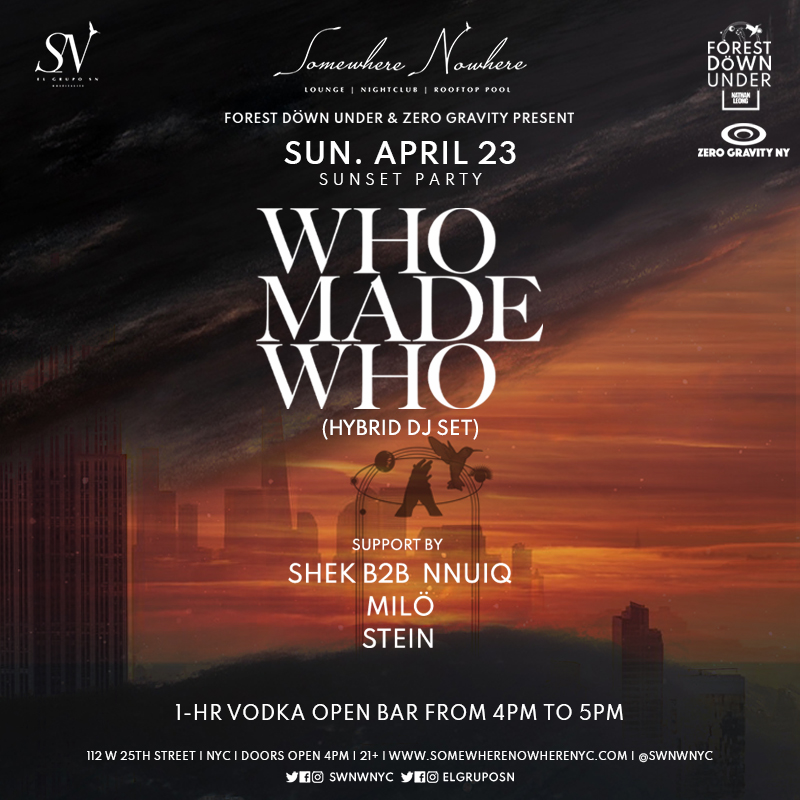Whomadewho DJ Set @ Somewhere Nowhere NYC (Sunday, April 23, 2023) ~ Presented by Forest Döwn Under and Zero Gravity